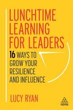 Lunchtime Learning for Leaders – 16 Ways to Grow Your Resilience and Influence