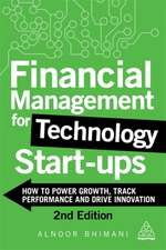 Financial Management for Technology Start–Ups – How to Power Growth, Track Performance and Drive Innovation