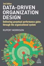 Data–Driven Organization Design – Delivering Perpetual Performance Gains Through the Organizational System