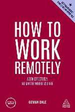 How to Work Remotely – Work Effectively, No Matter Where You Are