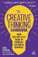 The Creative Thinking Handbook – Your Step–by–Step Guide to Problem Solving in Business