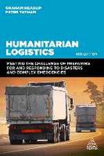 Humanitarian Logistics – Meeting the Challenge of Preparing for and Responding to Disasters and Complex Emergencies