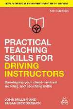 Practical Teaching Skills for Driving Instructor – Developing Your Client–Centred Learning and Coaching Skills