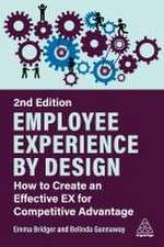 Employee Experience by Design – How to Create an Effective EX for Competitive Advantage