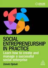 Social Entrepreneurship in Practice – Learn How to Create and Manage a Successful Social Enterprise