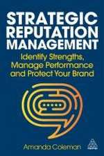 Strategic Reputation Management – Identify Strengths, Manage Performance and Protect Your Brand