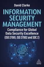 Information Security Management – Compliance for Global Data Security Excellence (ISO 27001, ISO 27002 and SOC2)