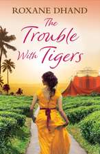 Dhand, R: The Trouble With Tigers