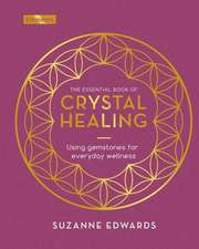 The Essential Book of Crystal Healing