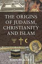 The Origins of Judaism, Christianity and Islam