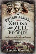 Britain Against the Xhosa and Zulu Peoples