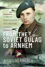 From the Soviet Gulag to Arnhem