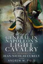 The Life of a General in Napoleon's Light Cavalry