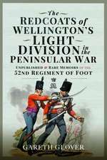 The Redcoats of Wellington's Light Division in the Peninsular War