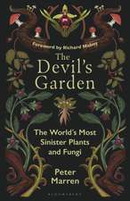 The Devil’s Garden: The World's Most Sinister Plants and Fungi