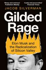 Gilded Rage: Elon Musk and the Radicalization of Silicon Valley