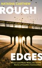 Rough Edges: Where Land Meets Water, the Untold Stories of Coastline Communities