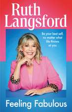 Feeling Fabulous: Be your best self, no matter what life throws at you - an instant Top 10 Sunday Times Bestseller