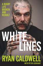 White Lines: A Rugby Life Broken and Rebuilt