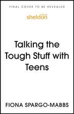 Talking the Tough Stuff with Teens