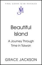 Beautiful Island: A Journey Through Time in Taiwan