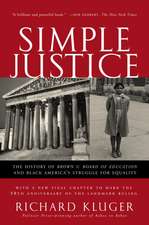 Simple Justice: The History of Brown V. Board of Education and Black America's Struggle for Equality