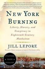 New York Burning: Liberty, Slavery, and Conspiracy in Eighteenth-Century Manhattan