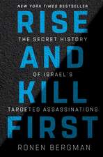 Rise and Kill First: The Secret History of Israel's Targeted Assassinations 