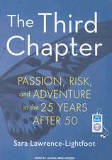 The Third Chapter: Passion, Risk, and Adventure in the 25 Years After 50