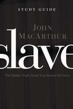 Slave the Study Guide: The Hidden Truth About Your Identity in Christ