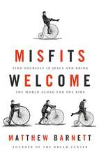 Misfits Welcome: Find Yourself in Jesus and Bring the World Along for the Ride