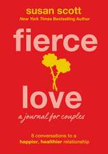 Fierce Love: A Journal for Couples: 8 Conversations to a Happier, Healthier Relationship