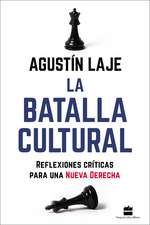 La batalla cultural: Reflexiones críticas para una Nueva Derecha