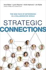 Strategic Connections: The New Face of Networking in a Collaborative World