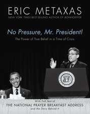 No Pressure, Mr. President! The Power Of True Belief In A Time Of Crisis: The National Prayer Breakfast Speech