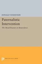 Paternalistic Intervention: The Moral Bounds on Benevolence