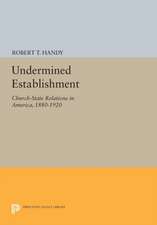 Undermined Establishment: Church-State Relations in America, 1880-1920