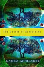 The Center of Everything: A Novel