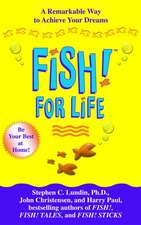 Fish! For Life: A Remarkable Way to Achieve Your Dreams