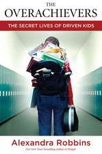 The Overachievers: The Secret Lives of Driven Kids