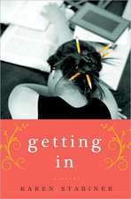 Getting In: A Novel