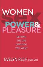 Women, Sex, Power, & Pleasure: Getting the Life (and Sex) You Want