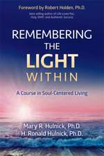 Remembering the Light Within: A Course in Soul-Centered Living