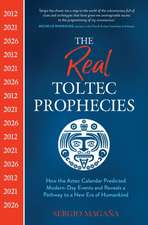 The Real Toltec Prophecies