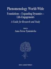 Phenomenology World-Wide: Foundations — Expanding Dynamics — Life-Engagements A Guide for Research and Study