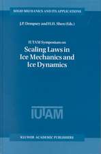 IUTAM Symposium on Scaling Laws in Ice Mechanics and Ice Dynamics: Proceedings of the IUTAM Symposium held in Fairbanks, Alaska, U.S.A., 13–16 June 2000