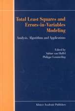 Total Least Squares and Errors-in-Variables Modeling: Analysis, Algorithms and Applications