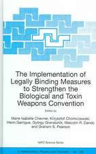 The Implementation of Legally Binding Measures to Strengthen the Biological and Toxin Weapons Convention: Proceedings of the NATO Advanced Study Institute, held in Budapest, Hungary, 2001