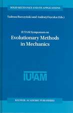 IUTAM Symposium on Evolutionary Methods in Mechanics: Proceedings of the IUTAM Symposium held in Cracow, Poland, 24–27 September, 2002