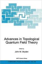 Advances in Topological Quantum Field Theory: Proceedings of the NATO Adavanced Research Workshop on New Techniques in Topological Quantum Field Theory, Kananaskis Village, Canada 22 - 26 August 2001